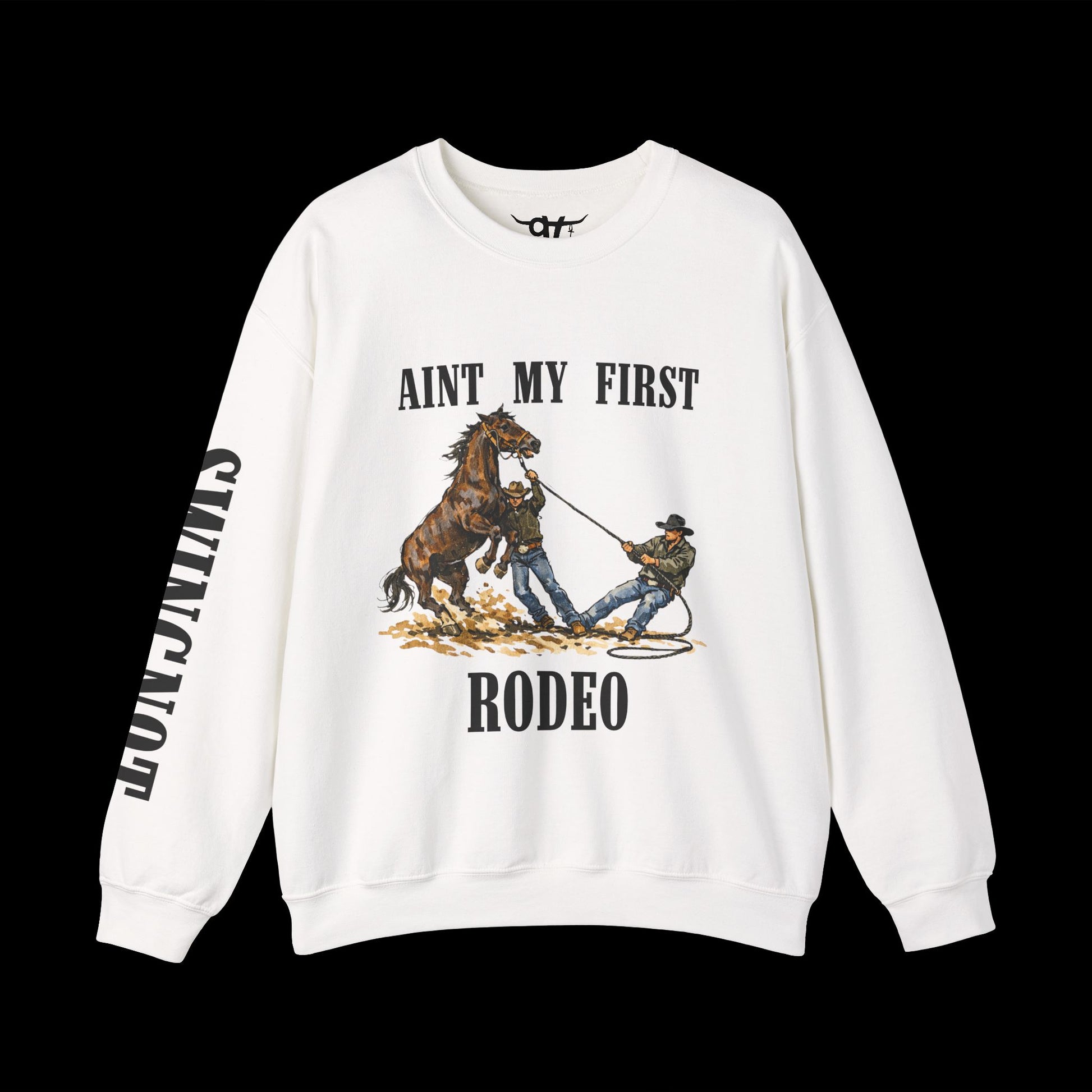 Aint my First Rodeo Sweatshirt