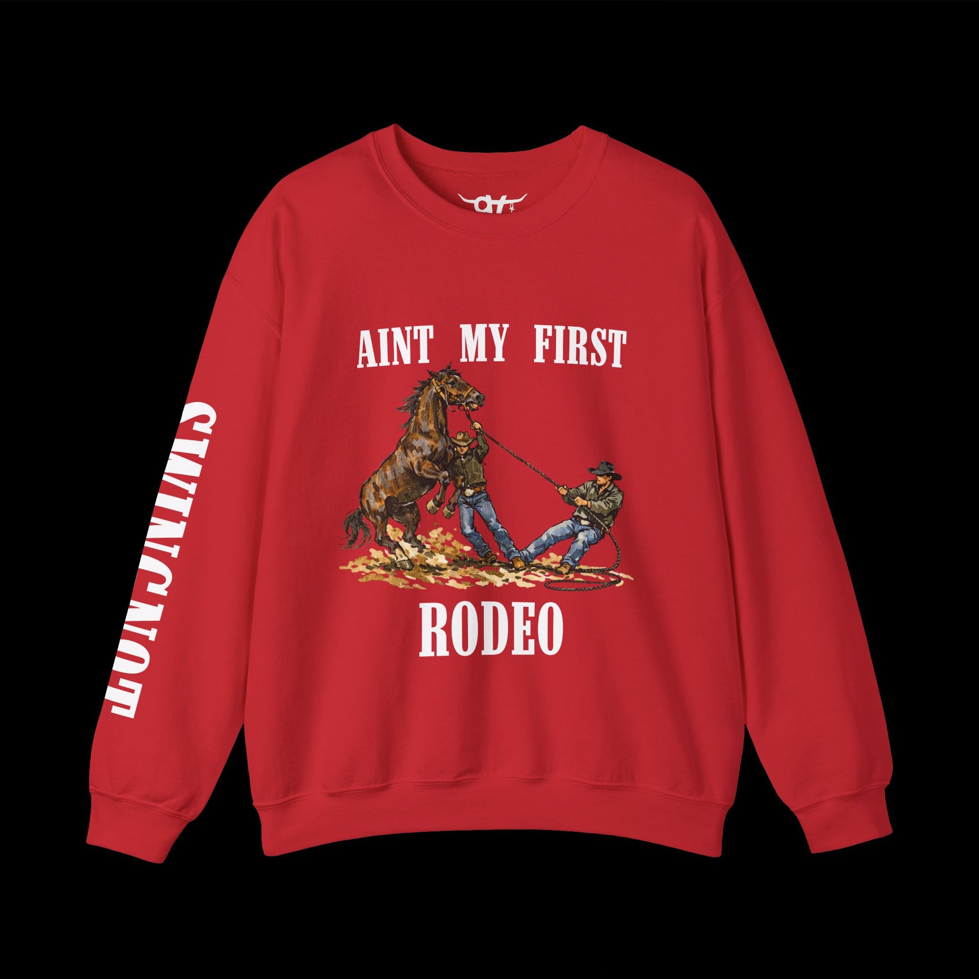 Aint my First Rodeo Sweatshirt