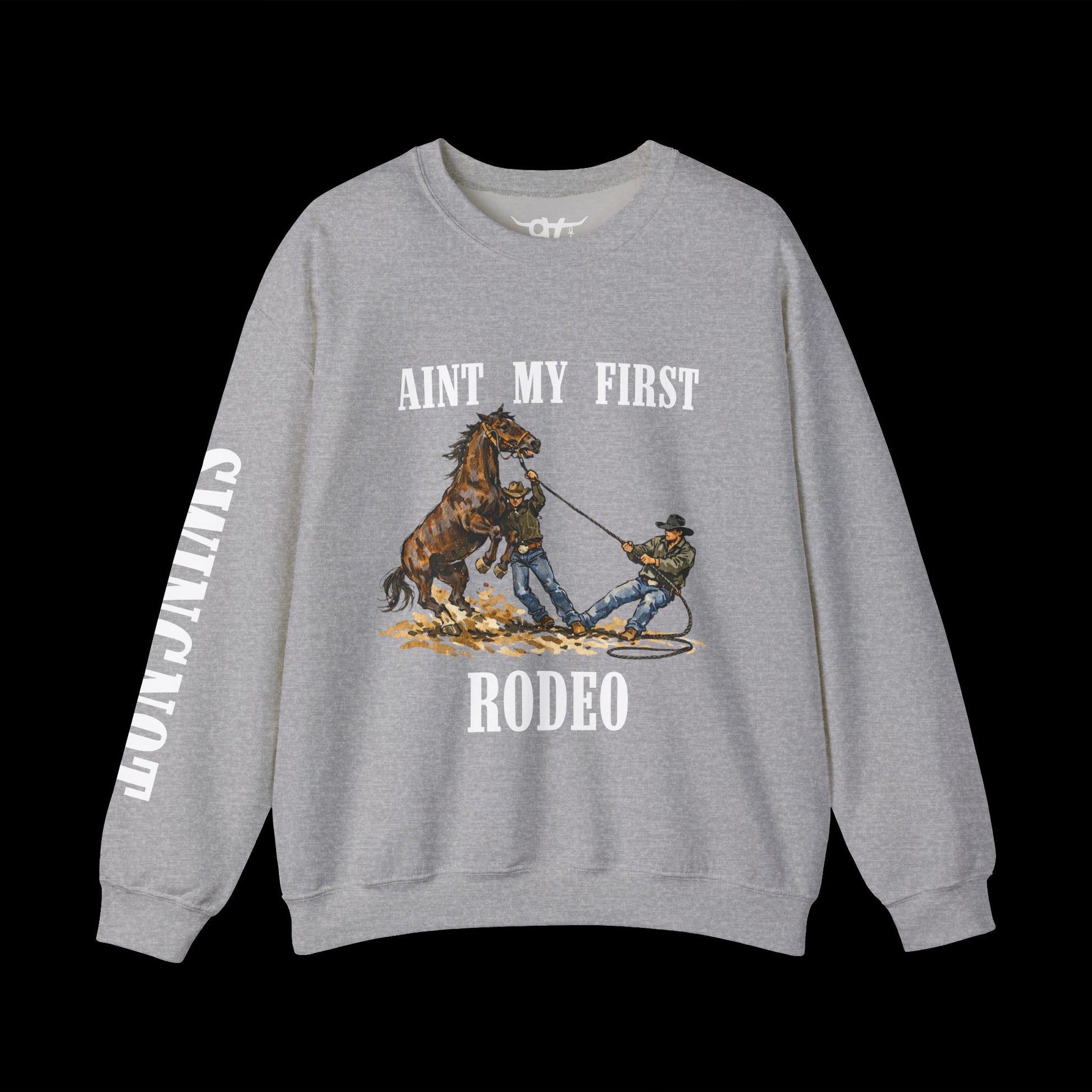Aint my First Rodeo Sweatshirt